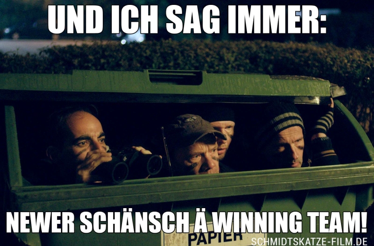 Meme Newer schänsch ä winning team - Kinofilm Schmidts Katze